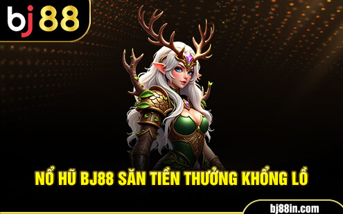 No hu BJ88 san tien thuong